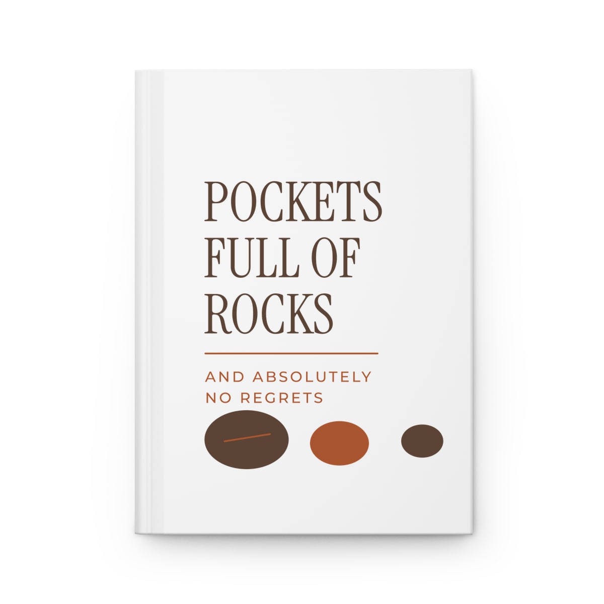 Pockets Full Of Rocks, printed on a journal in White