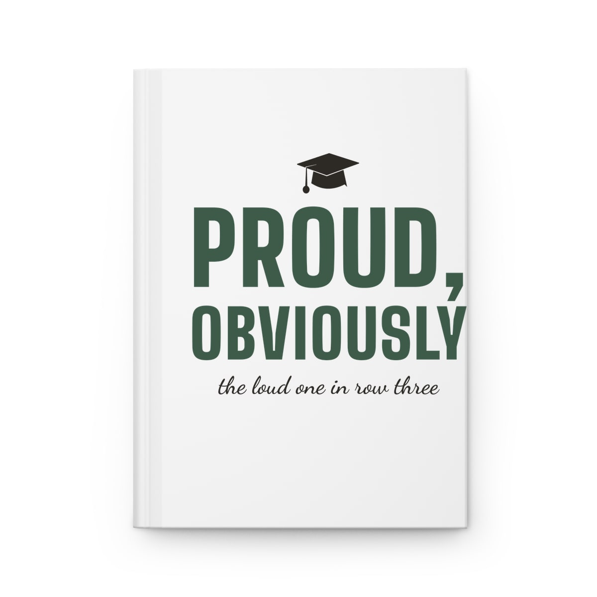 Proud, Obviously, printed on a journal in White