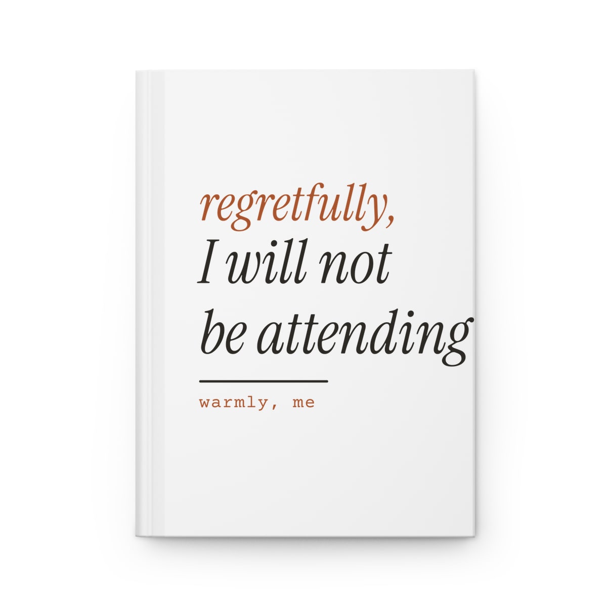 Regretfully, No, printed on a journal in White