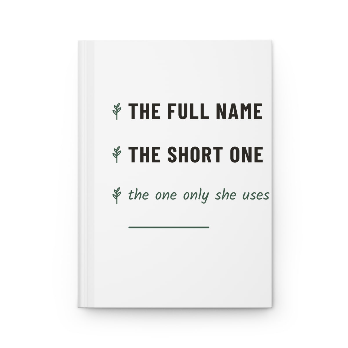 The One Only She Uses, printed on a journal in White