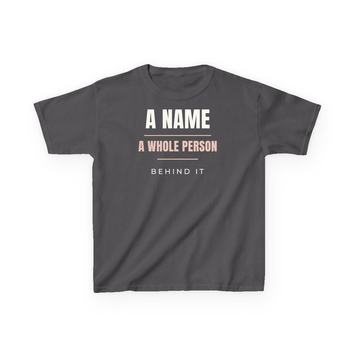 A Whole Person Behind It, printed on a kids tee in Charcoal