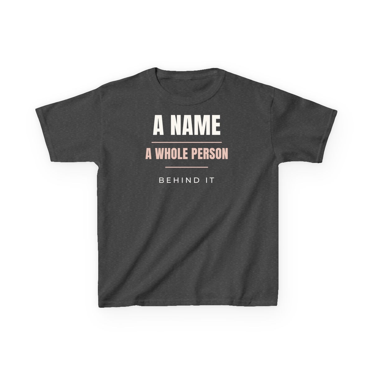 A Whole Person Behind It, printed on a kids tee in Dark Heather