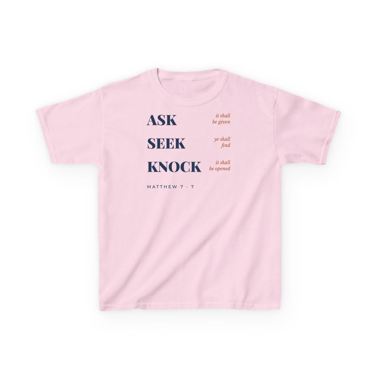 Ask, Seek, Knock, printed on a kids tee in Light Pink