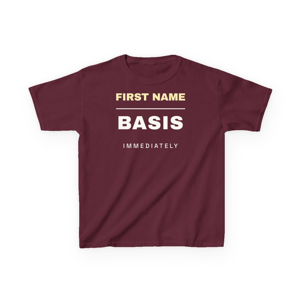 First Name Basis, Immediately, printed on a kids tee in Maroon