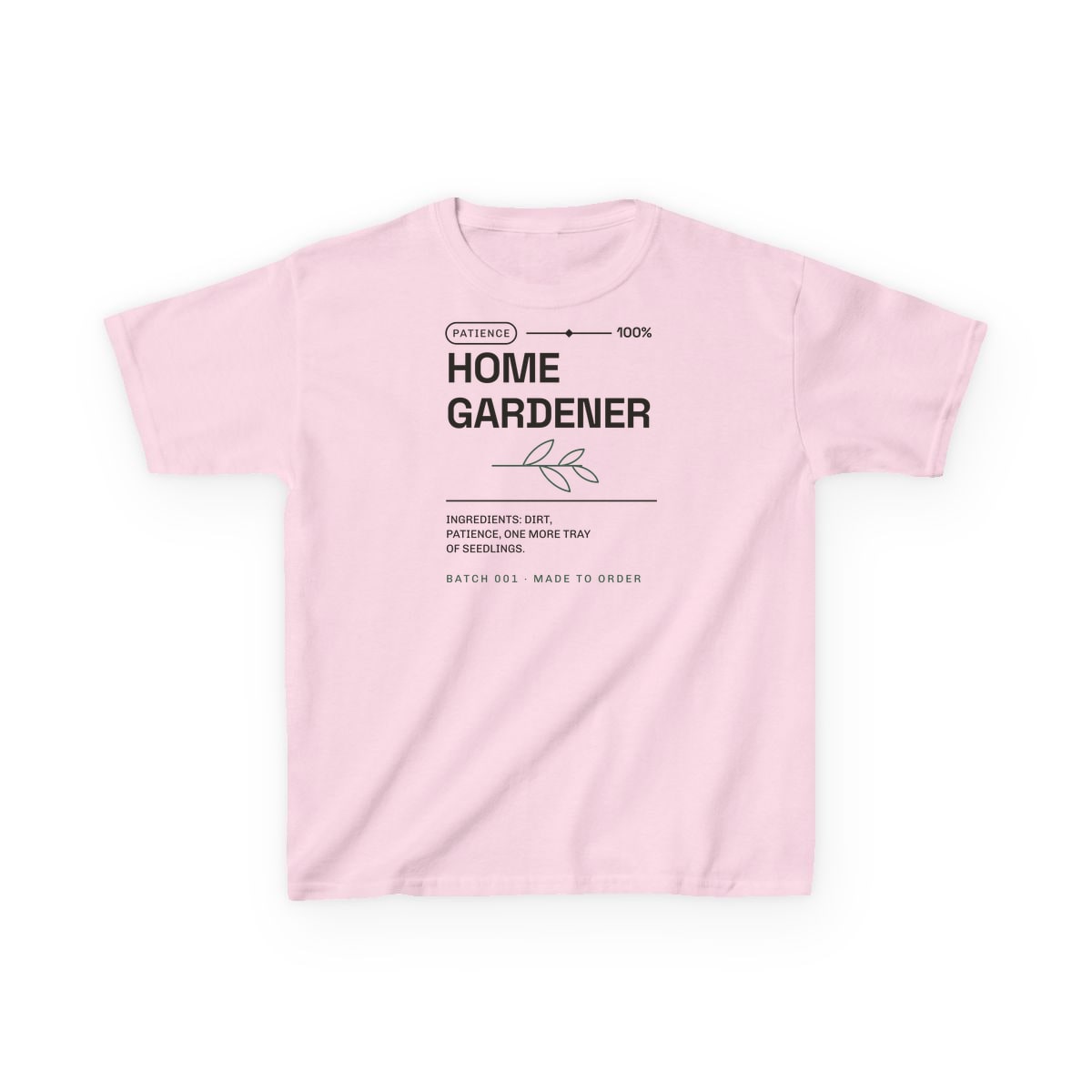 Ingredients: Dirt, Patience, printed on a kids tee in Light Pink