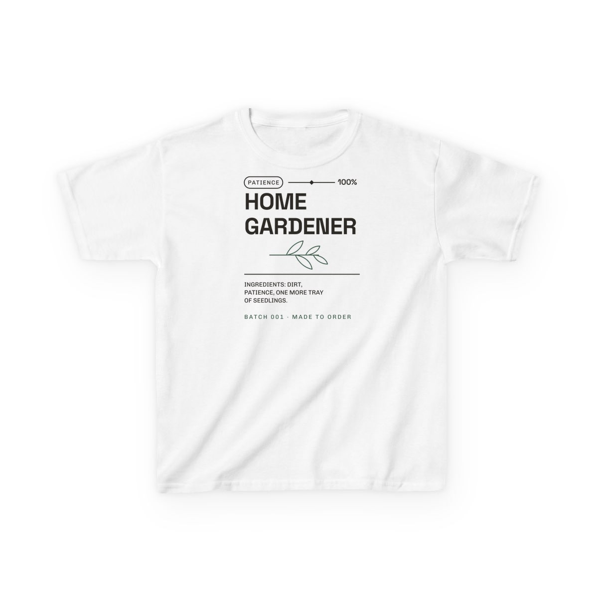 Ingredients: Dirt, Patience, printed on a kids tee in White