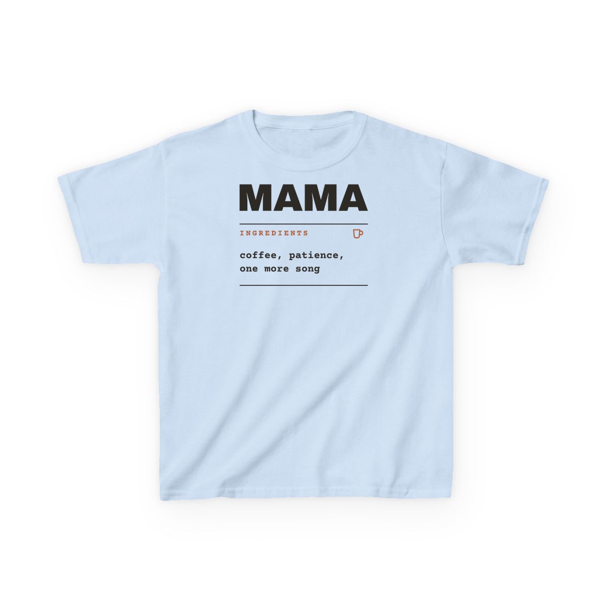 Ingredients: Mama, printed on a kids tee in Light Blue