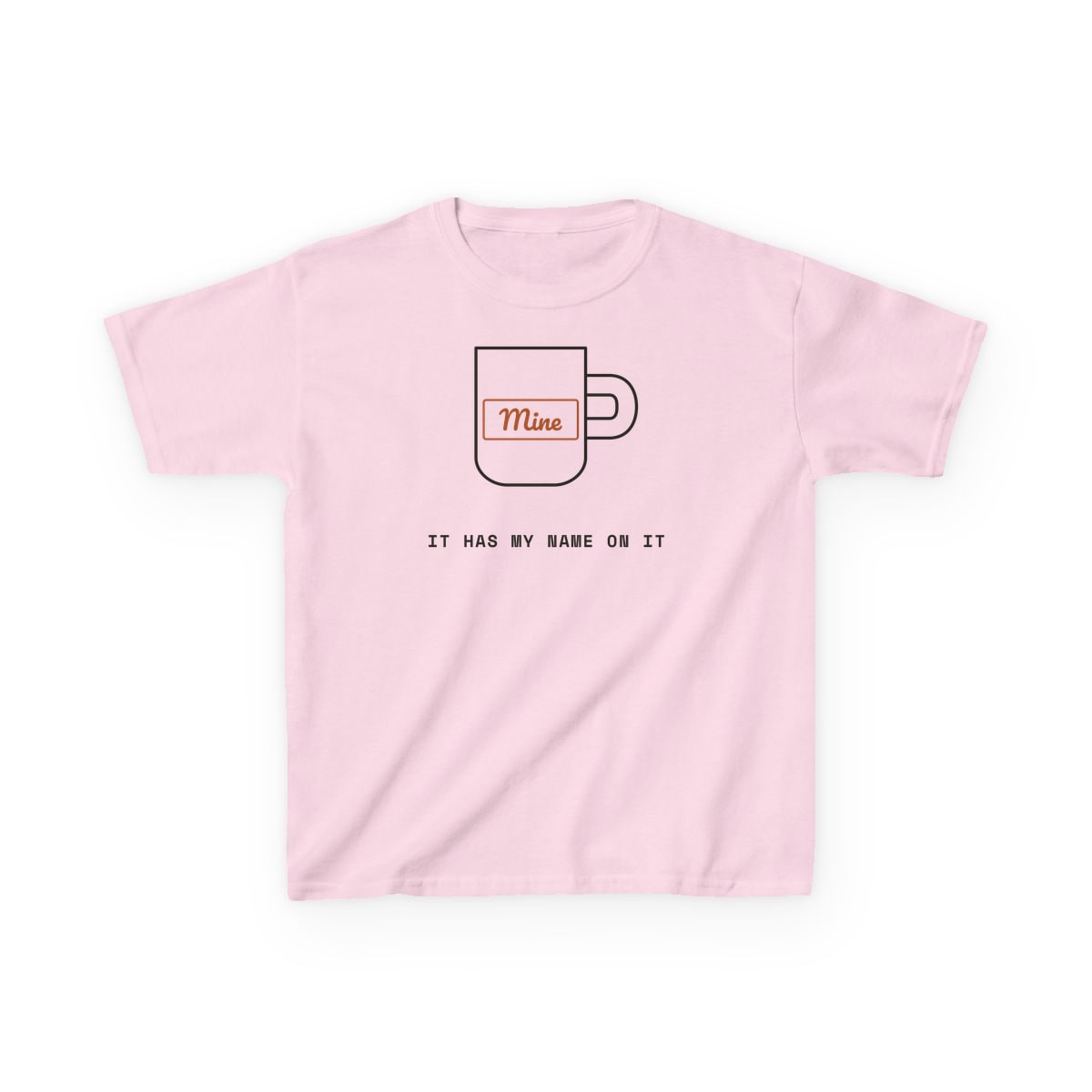 It Has My Name On It, printed on a kids tee in Light Pink