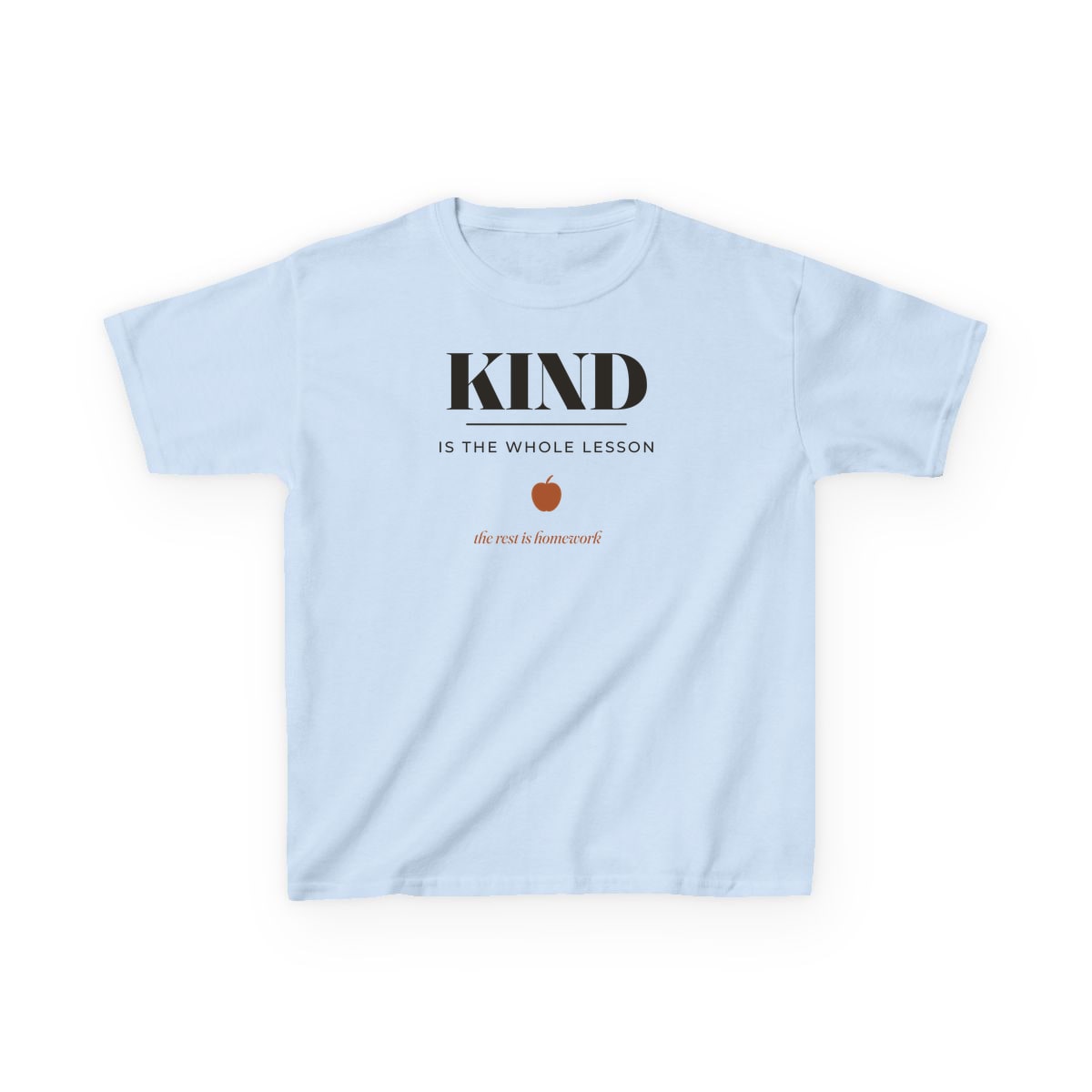 Kind Is The Whole Lesson, printed on a kids tee in Light Blue