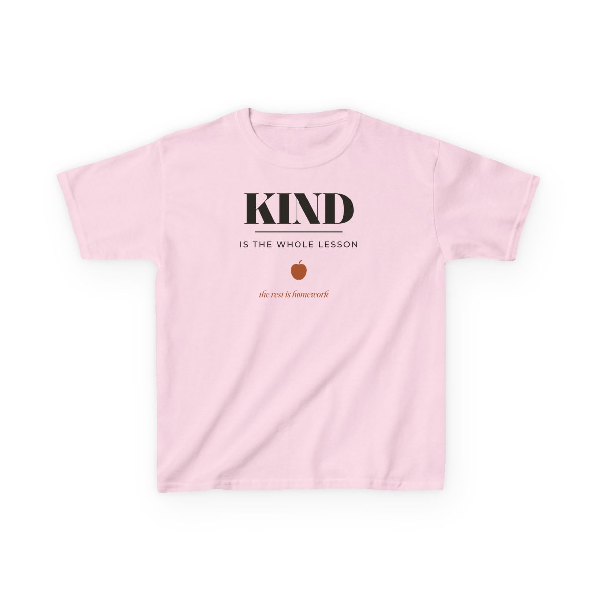 Kind Is The Whole Lesson, printed on a kids tee in Light Pink