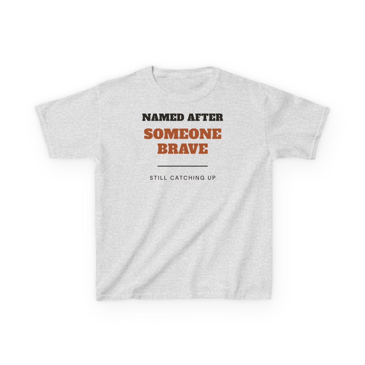 Named After Someone Brave, printed on a kids tee in Ash