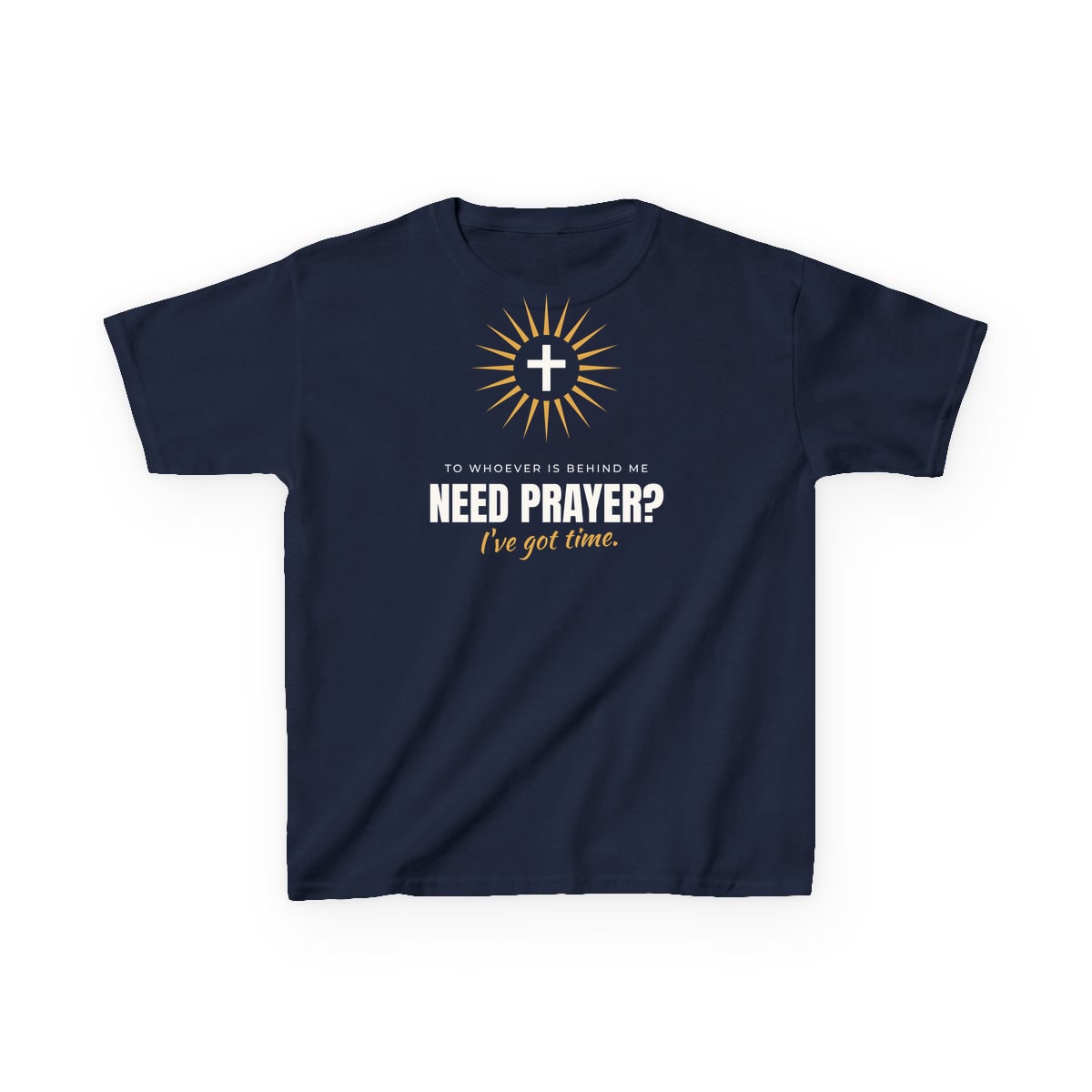 Need Prayer? I've Got Time, printed on a kids tee in Navy