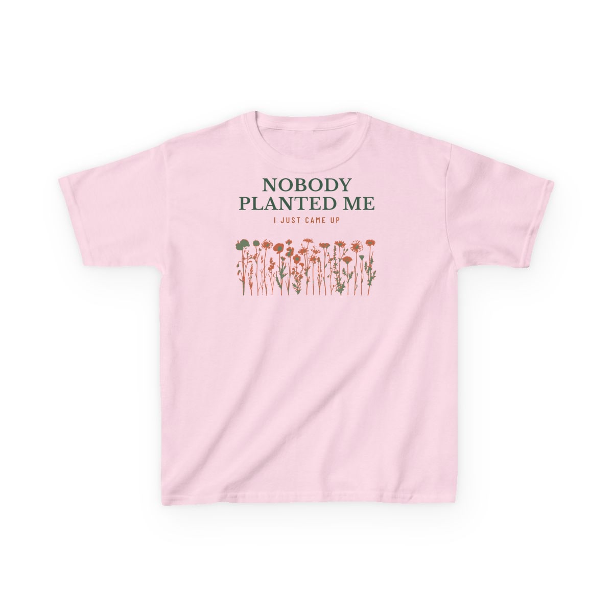 Nobody Planted Me, printed on a kids tee in Light Pink