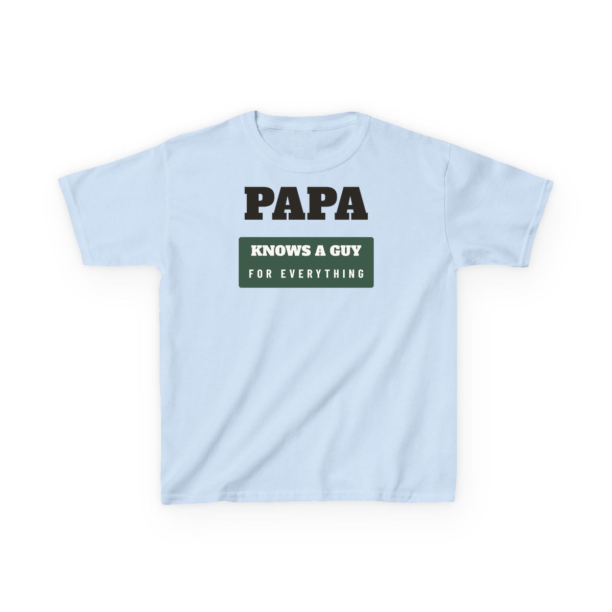 Papa Knows A Guy, printed on a kids tee in Light Blue