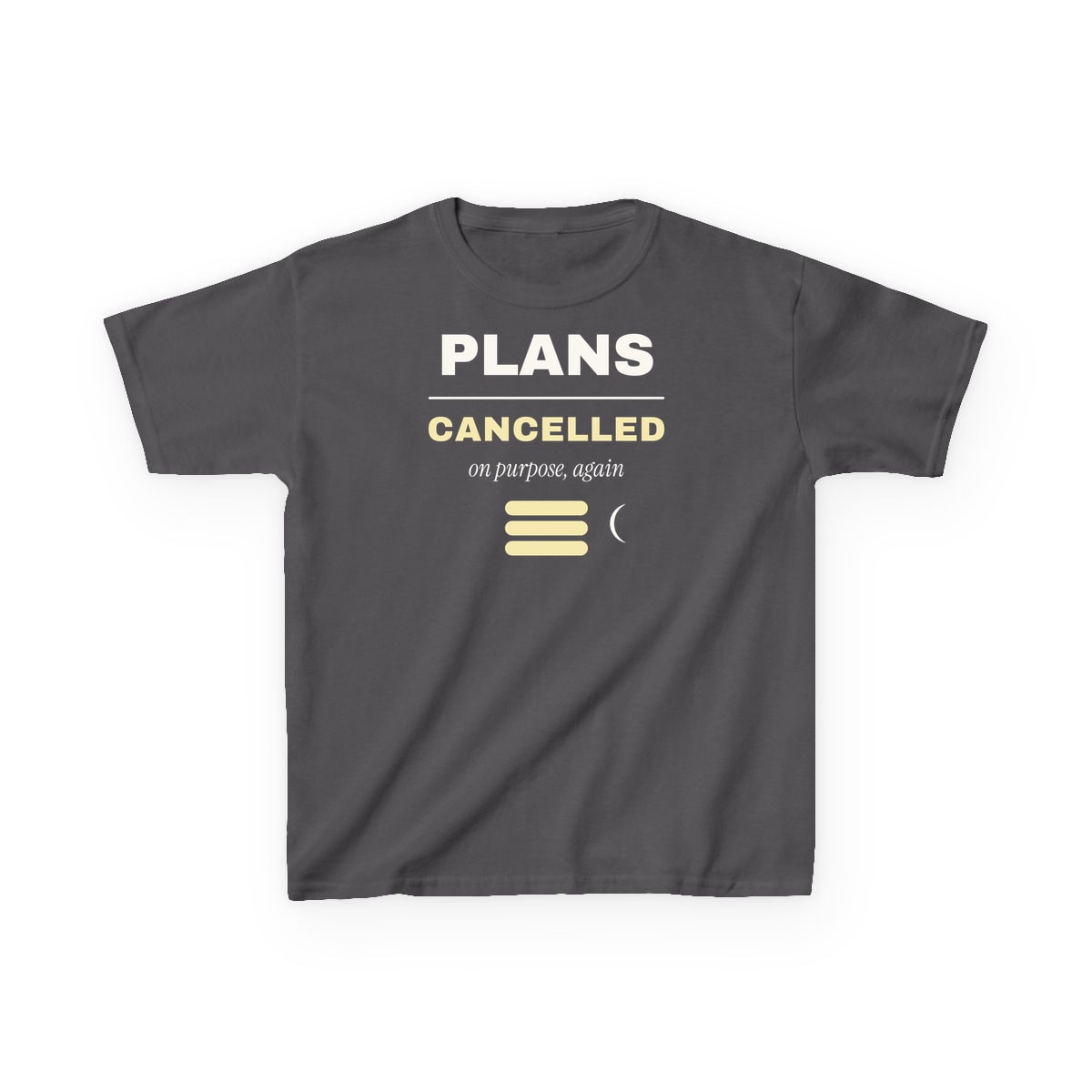 Plans Cancelled, On Purpose, printed on a kids tee in Charcoal