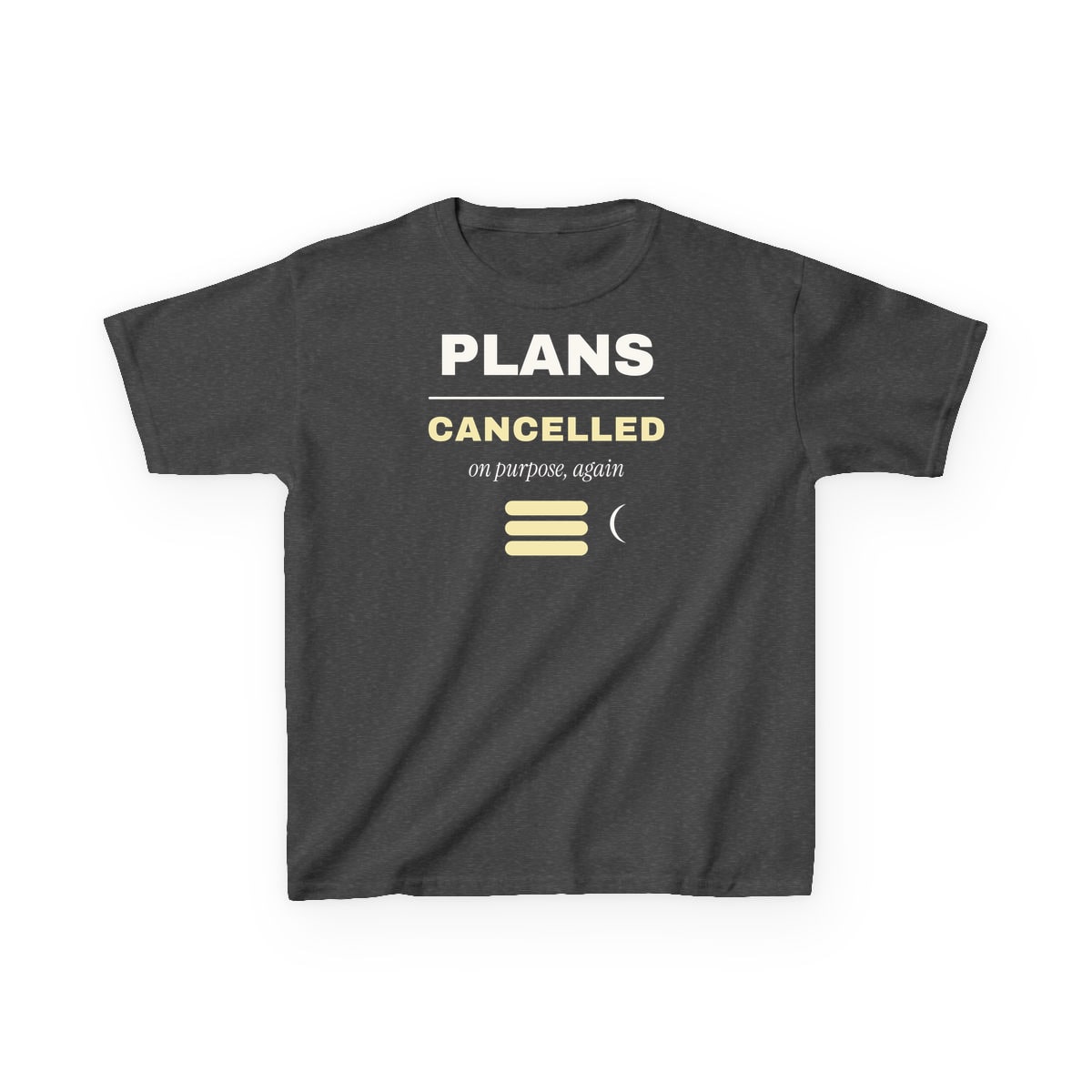 Plans Cancelled, On Purpose, printed on a kids tee in Dark Heather