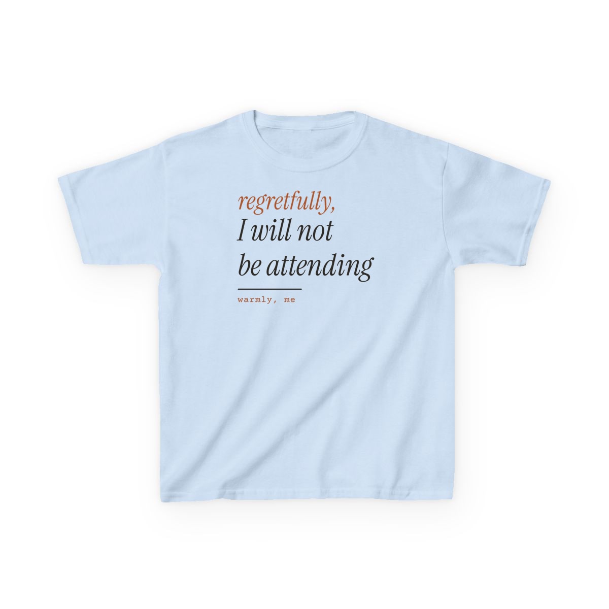 Regretfully, No, printed on a kids tee in Light Blue