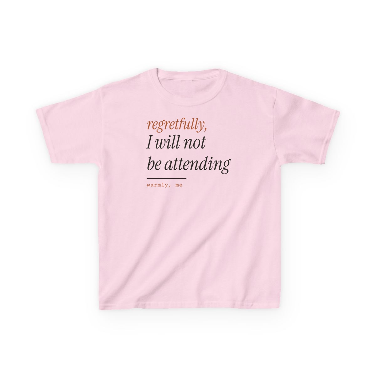 Regretfully, No, printed on a kids tee in Light Pink