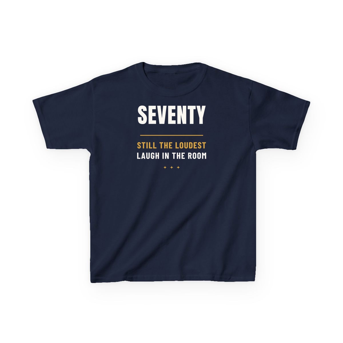 Seventy, Loudest Laugh, printed on a kids tee in Navy