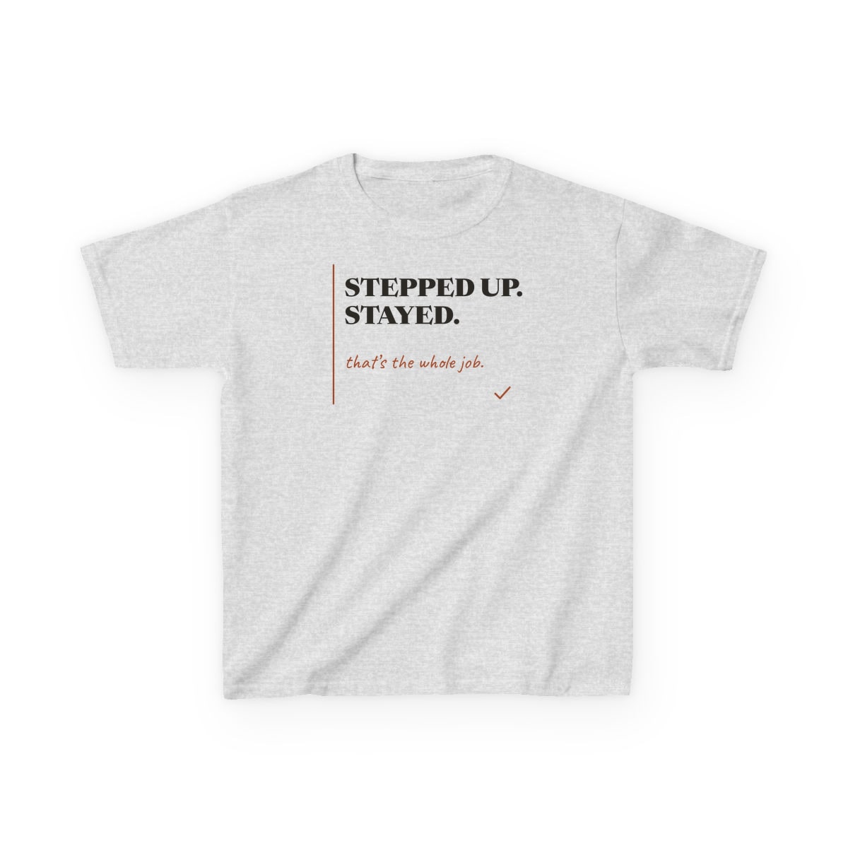 Stepped Up And Stayed, printed on a kids tee in Ash