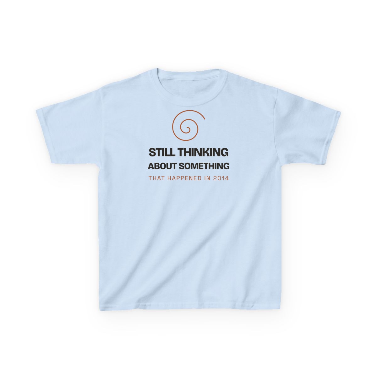 Still Thinking About 2014, printed on a kids tee in Light Blue