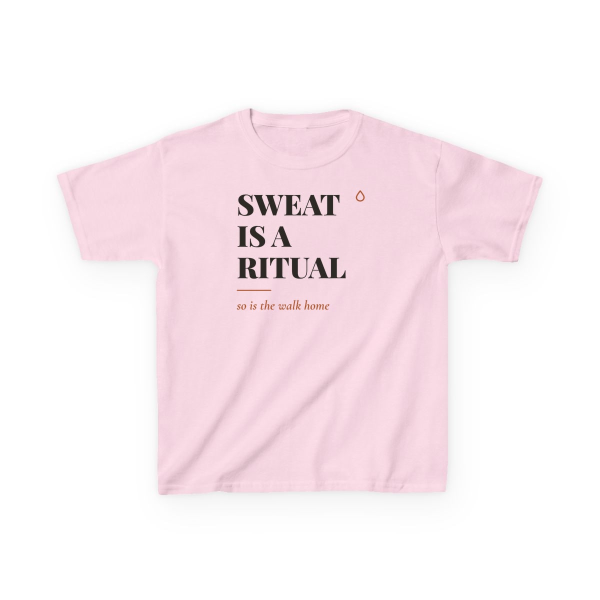 Sweat Is A Ritual, printed on a kids tee in Light Pink