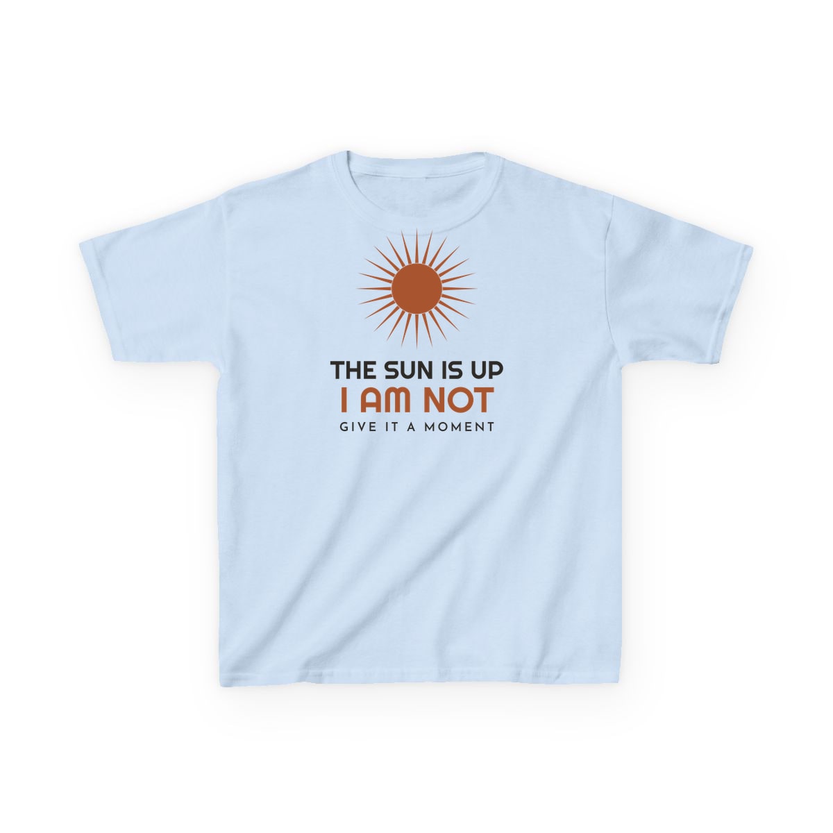 The Sun Is Up, printed on a kids tee in Light Blue