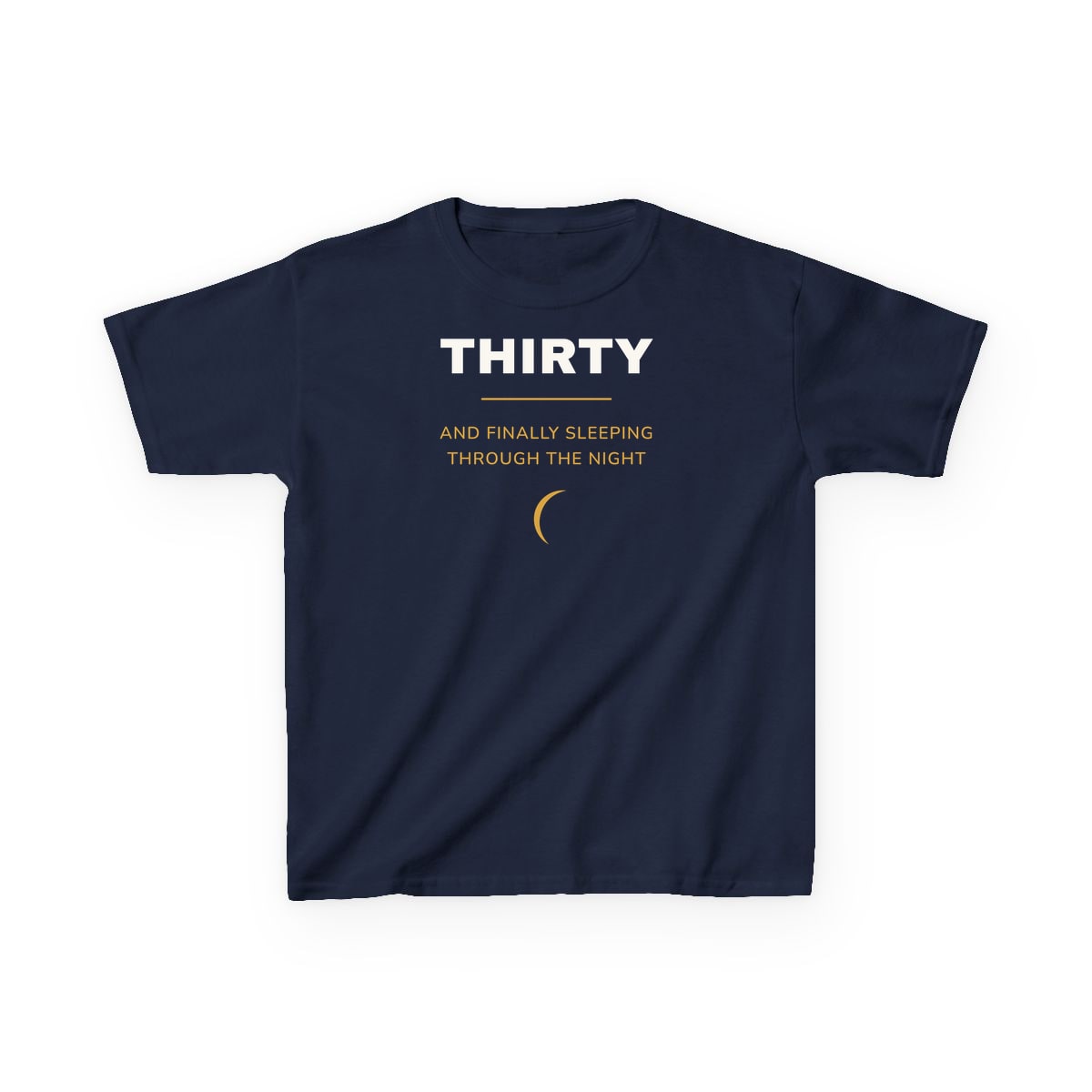 Thirty, Sleeping Through, printed on a kids tee in Navy
