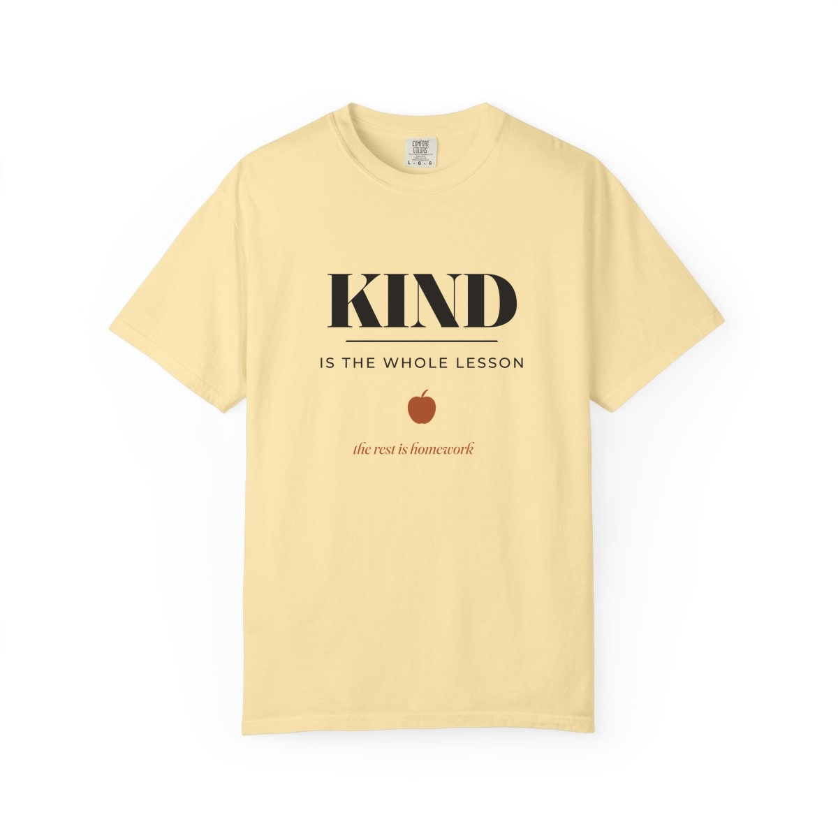 Kind Is The Whole Lesson, printed on a Comfort Colors garment-dyed t-shirt in Banana