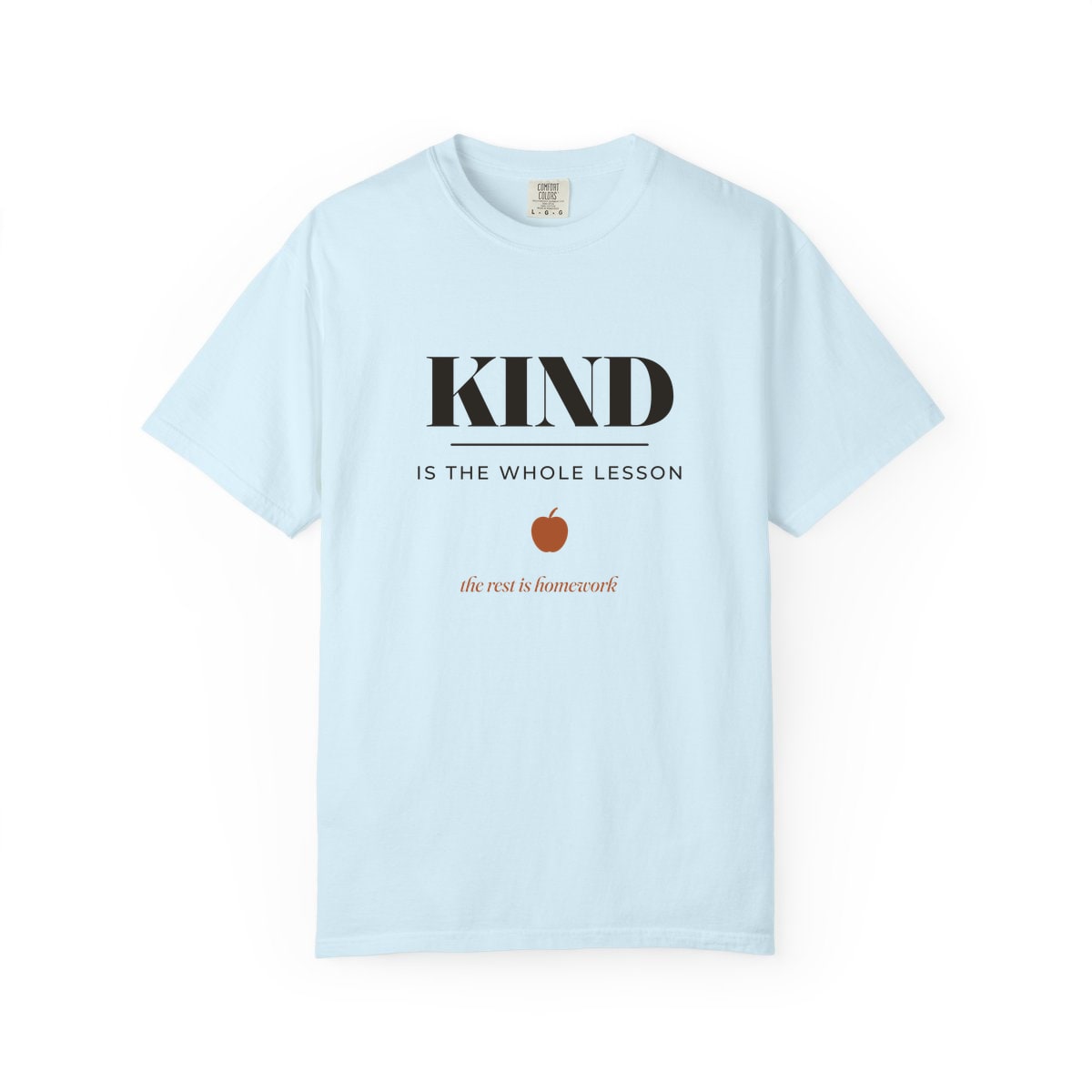 Kind Is The Whole Lesson, printed on a Comfort Colors garment-dyed t-shirt in Chambray