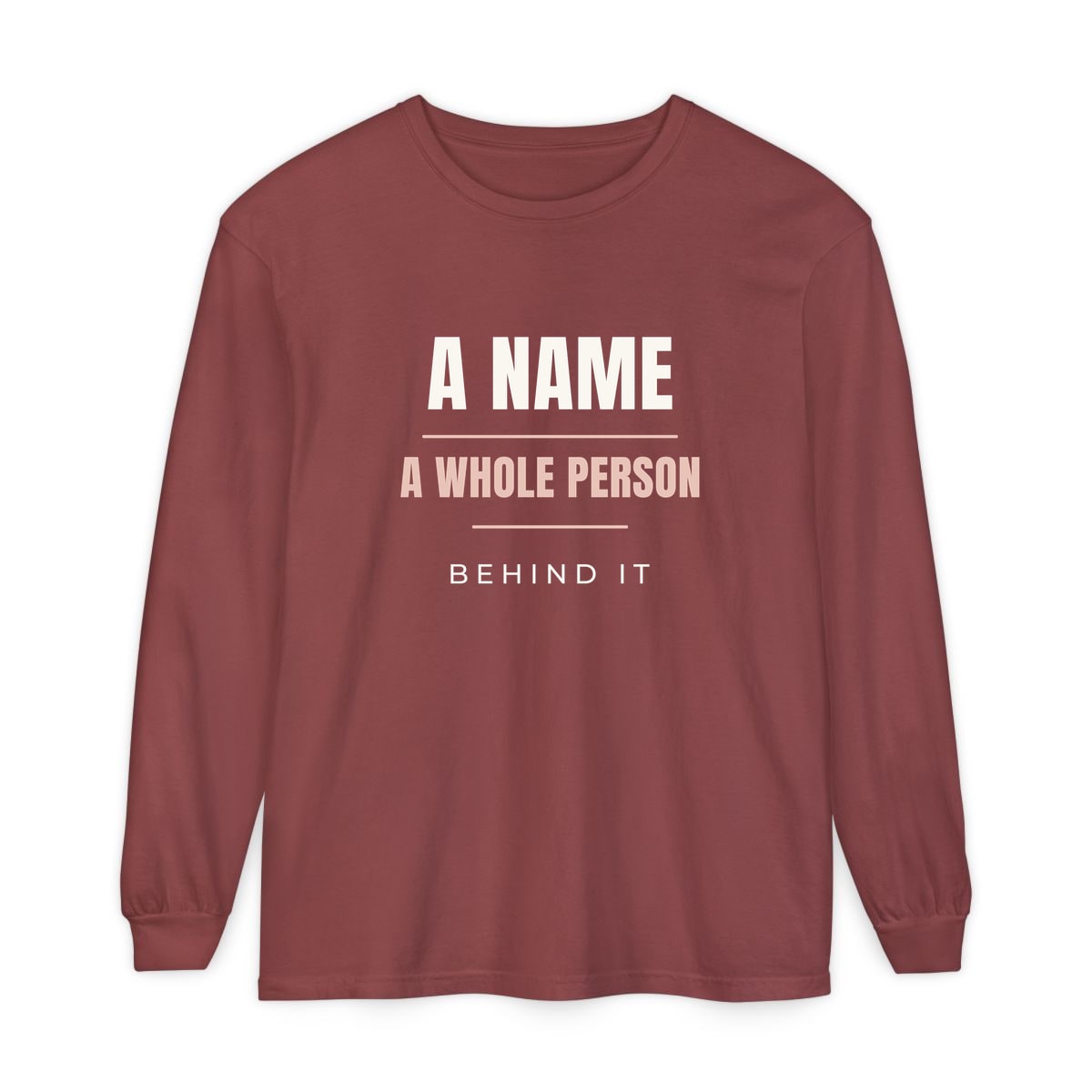 A Whole Person Behind It, printed on a long sleeve in Brick