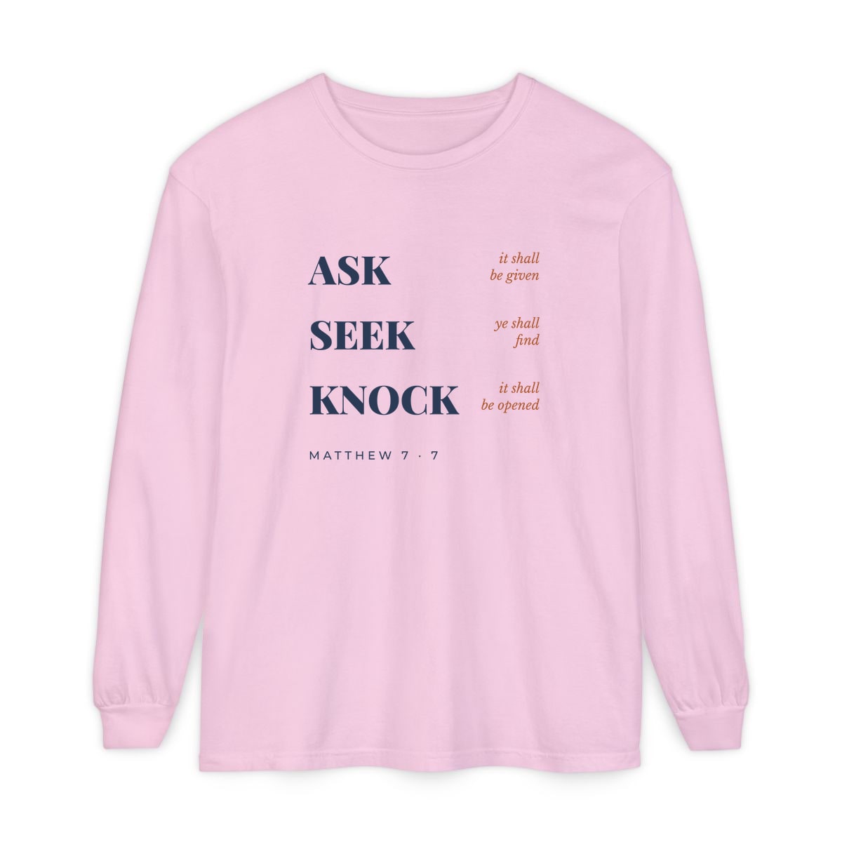 Ask, Seek, Knock, printed on a long sleeve in Blossom