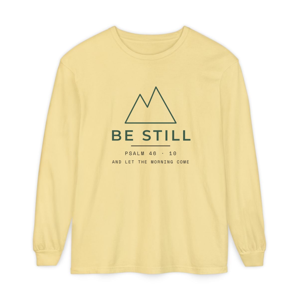 Be Still, Small Type, printed on a long sleeve in Butter
