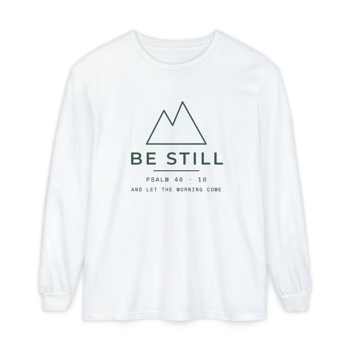 Be Still, Small Type, printed on a long sleeve in White