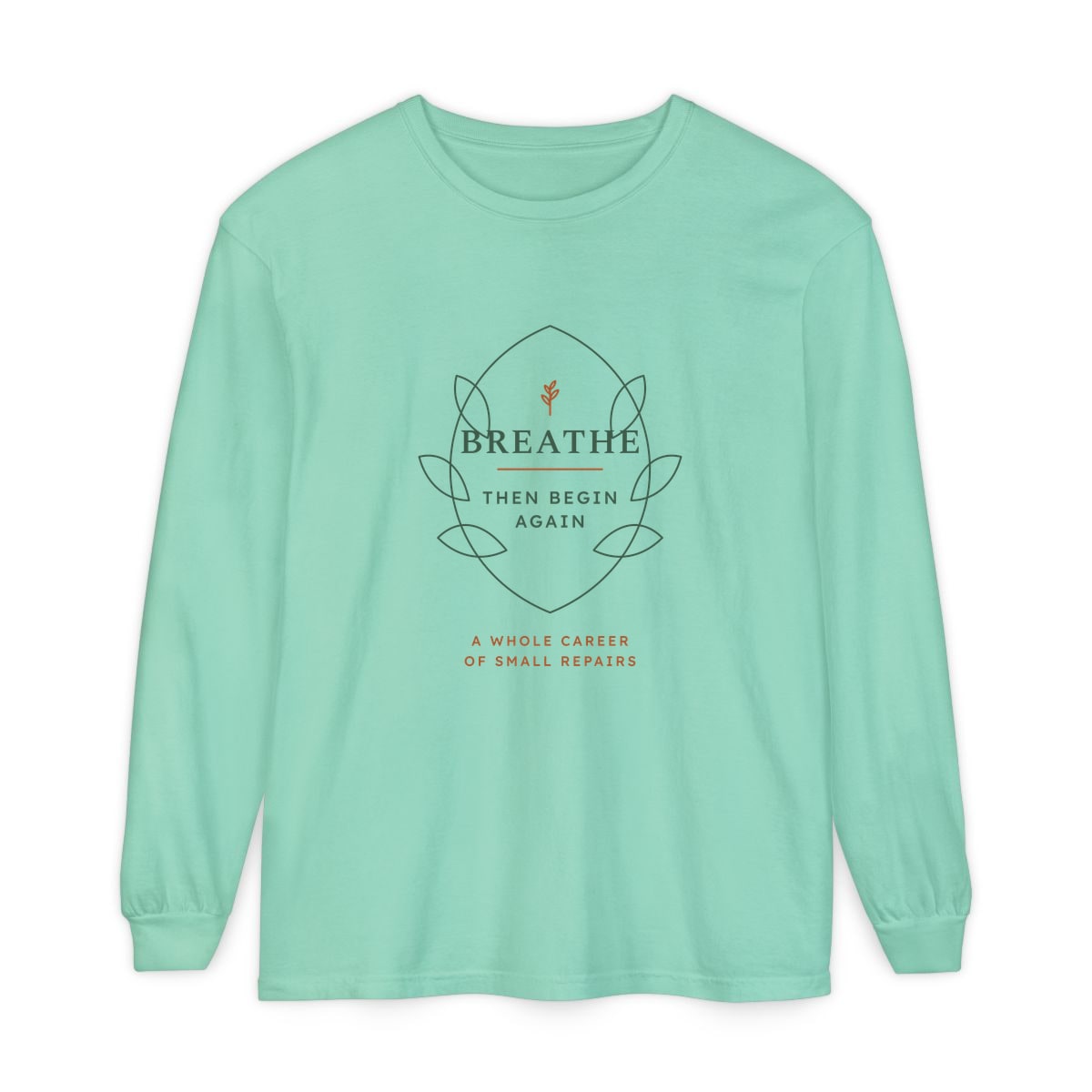 Breathe Then Begin Again, printed on a long sleeve in Island Reef