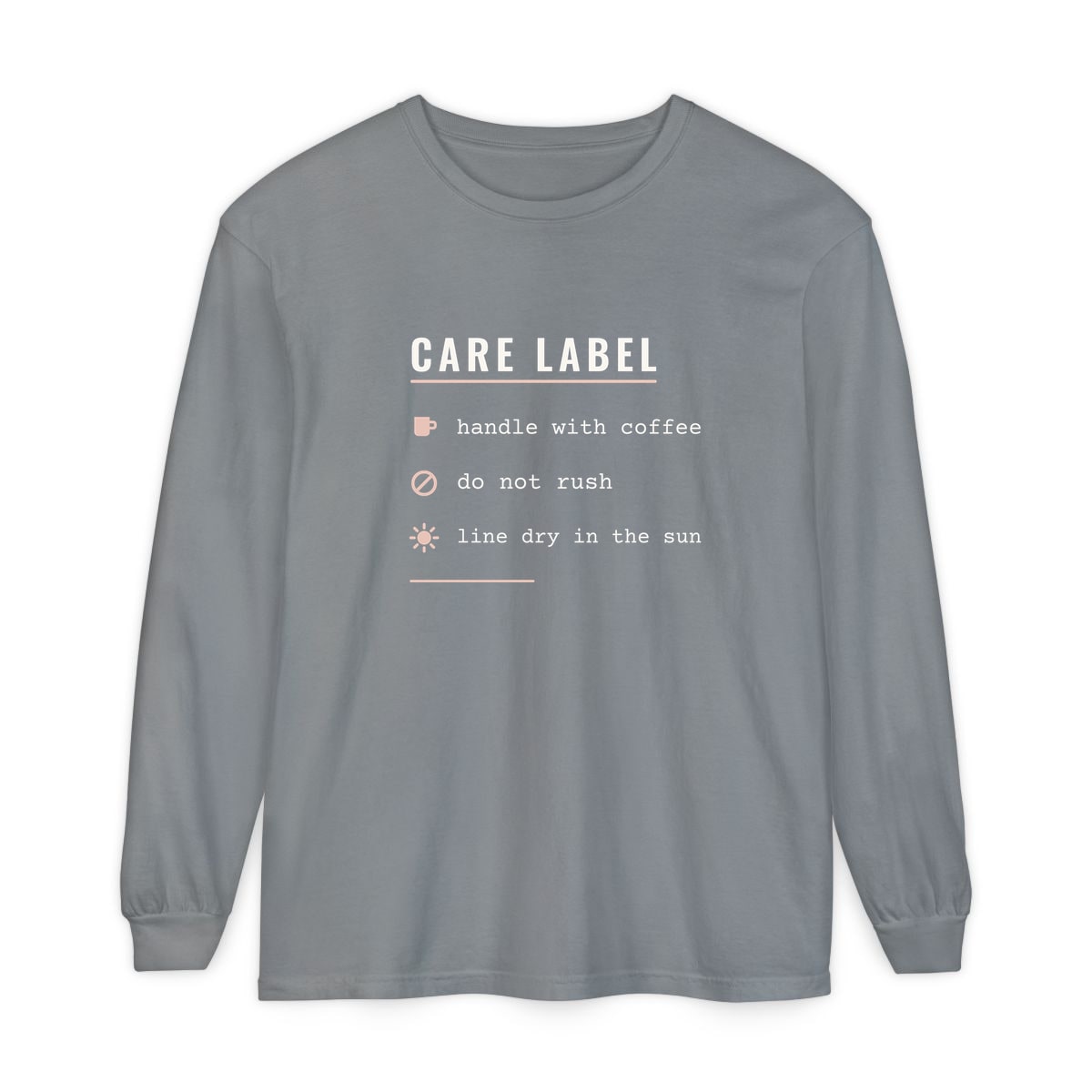 Care Label, printed on a long sleeve in Grey