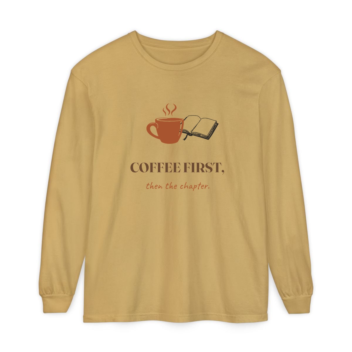Coffee First, Then Chapter, printed on a long sleeve in Mustard