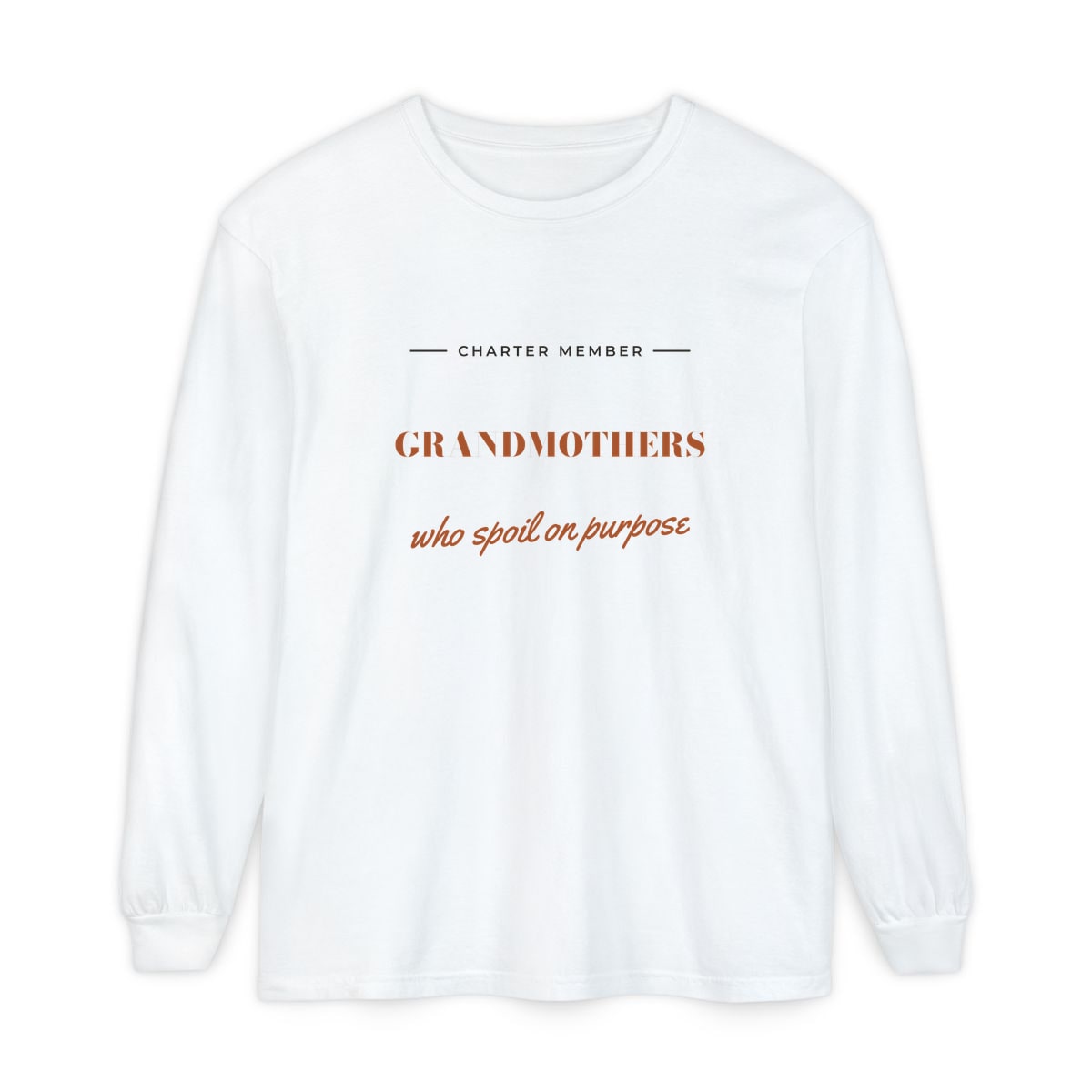 Grandmothers Who Spoil On Purpose, printed on a long sleeve in White