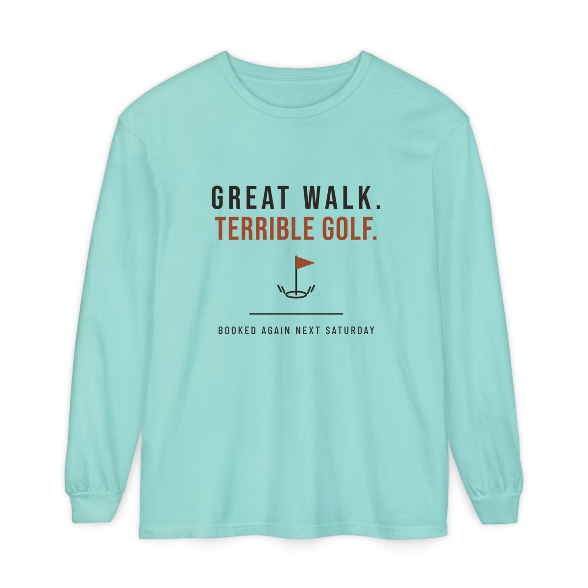 Great Walk, Terrible Golf, printed on a long sleeve in Chalky Mint