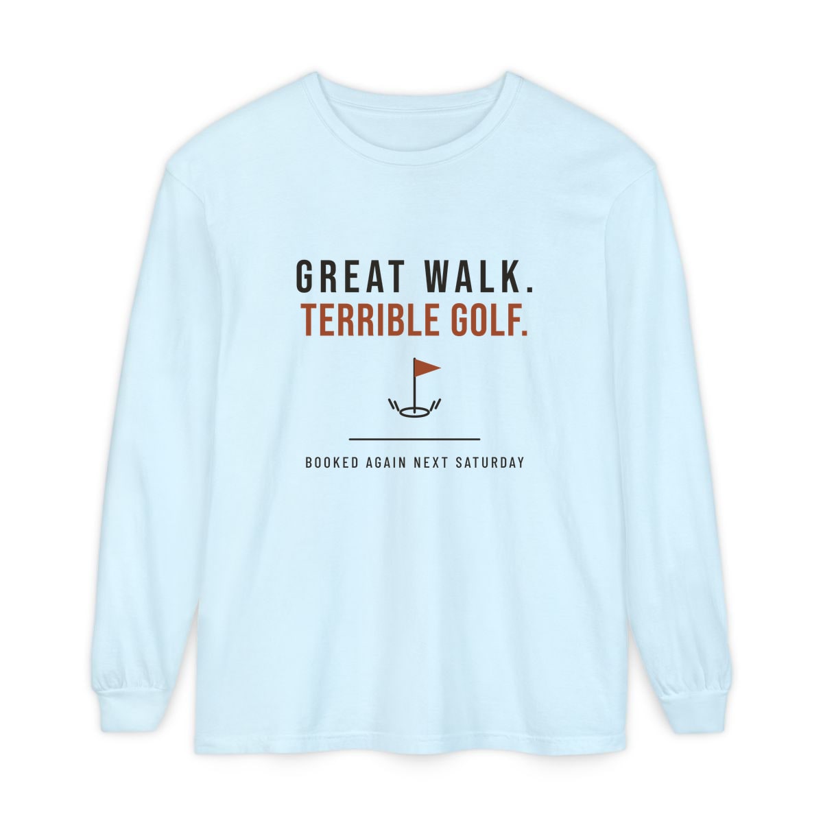 Great Walk, Terrible Golf, printed on a long sleeve in Chambray