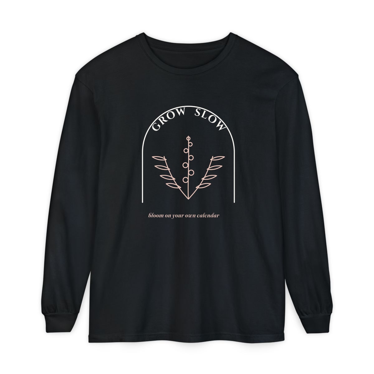 Grow Slow Arch, printed on a long sleeve in Black