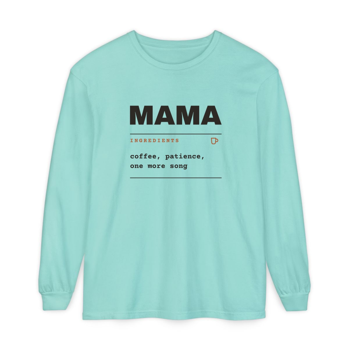 Ingredients: Mama, printed on a long sleeve in Chalky Mint