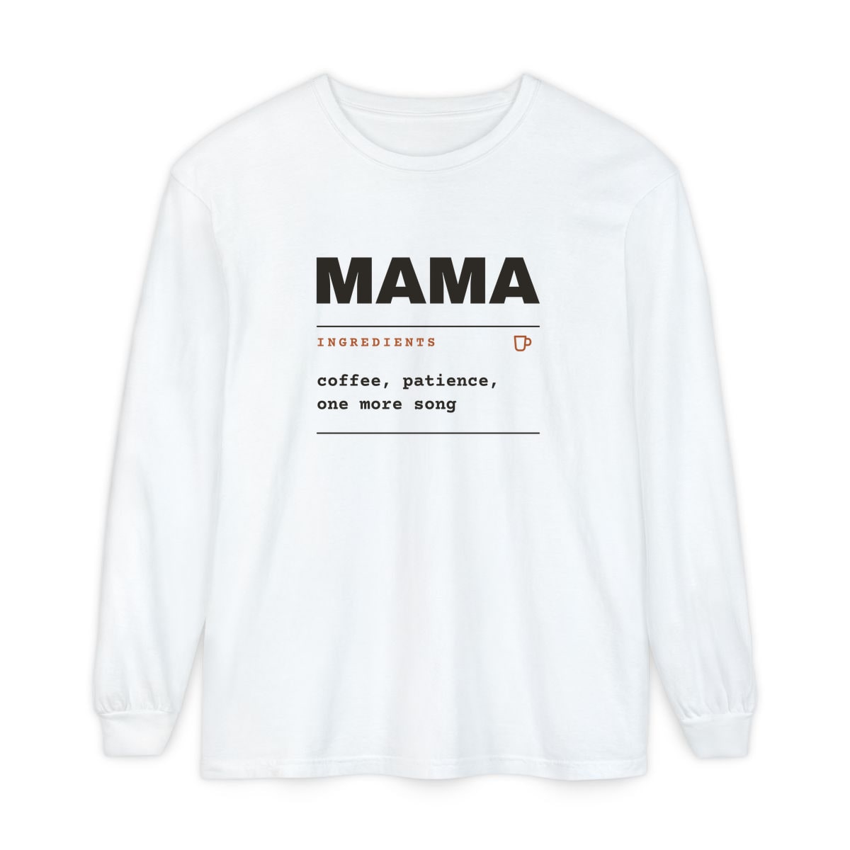 Ingredients: Mama, printed on a long sleeve in White