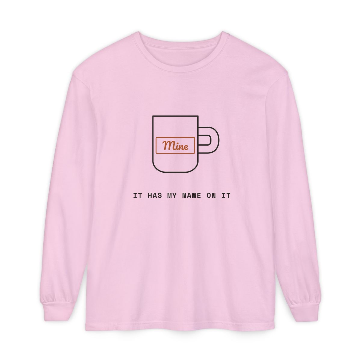It Has My Name On It, printed on a long sleeve in Blossom