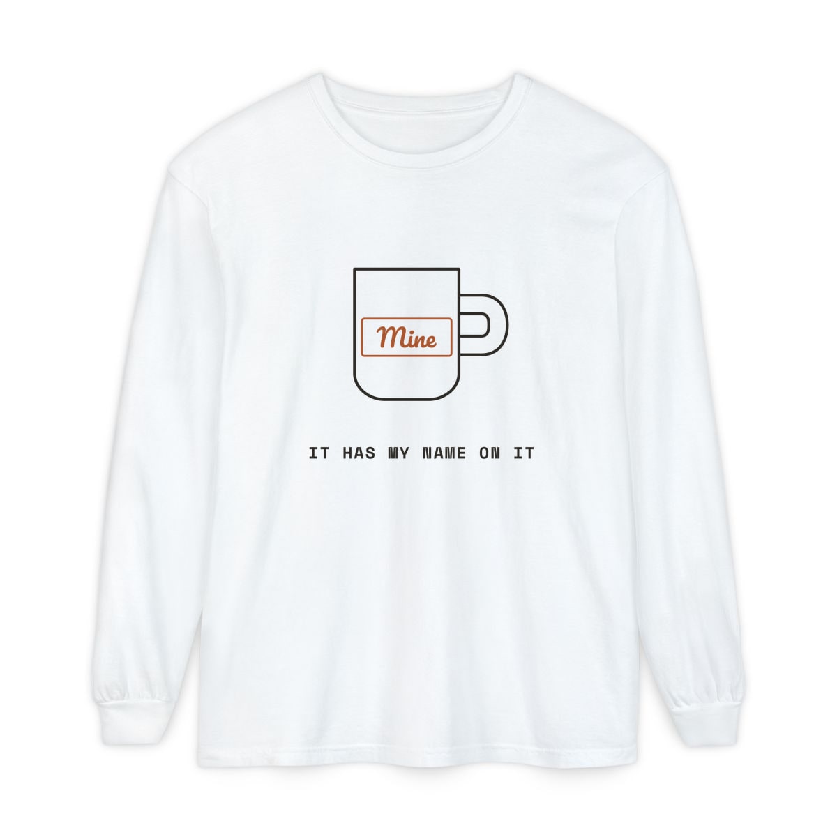 It Has My Name On It, printed on a long sleeve in White