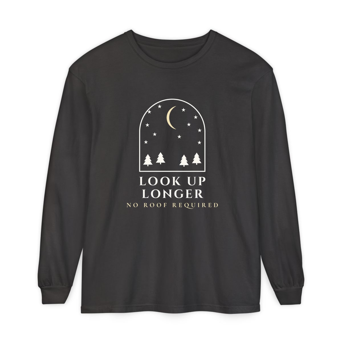 Look Up Longer, printed on a long sleeve in Graphite