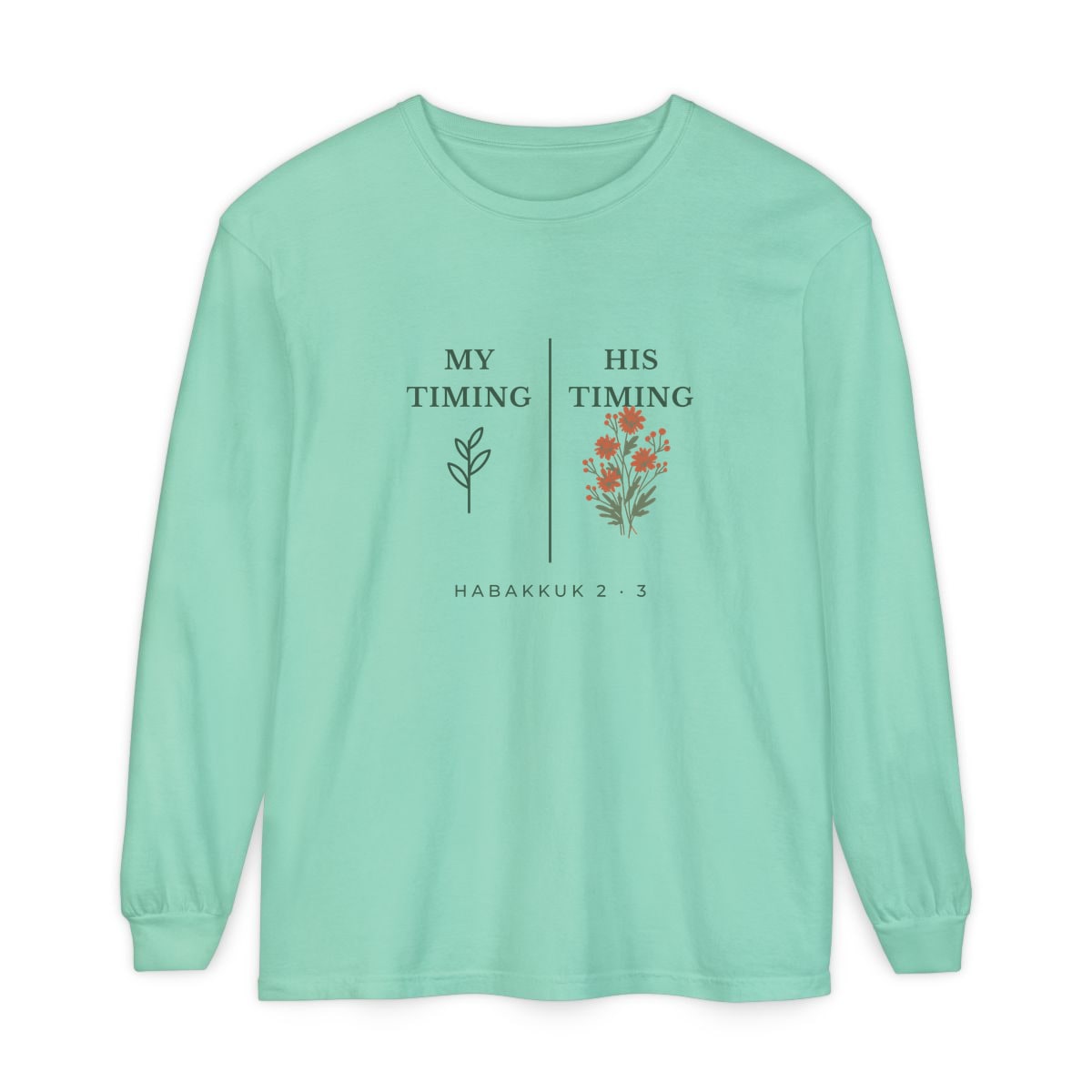 My Timing, His Timing, printed on a long sleeve in Island Reef