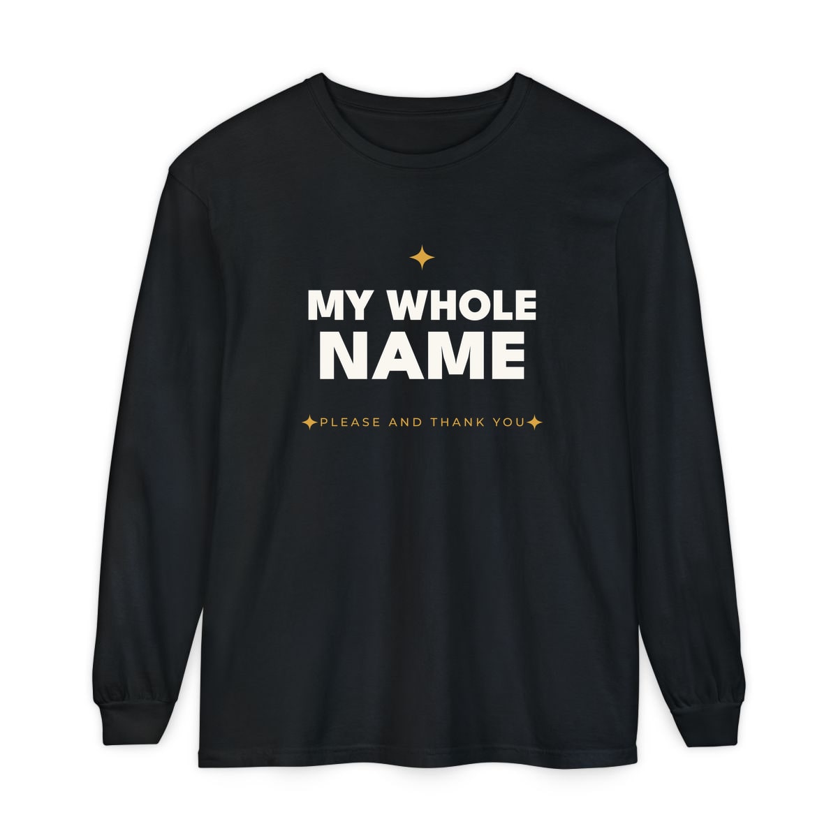 My Whole Name, printed on a long sleeve in Black