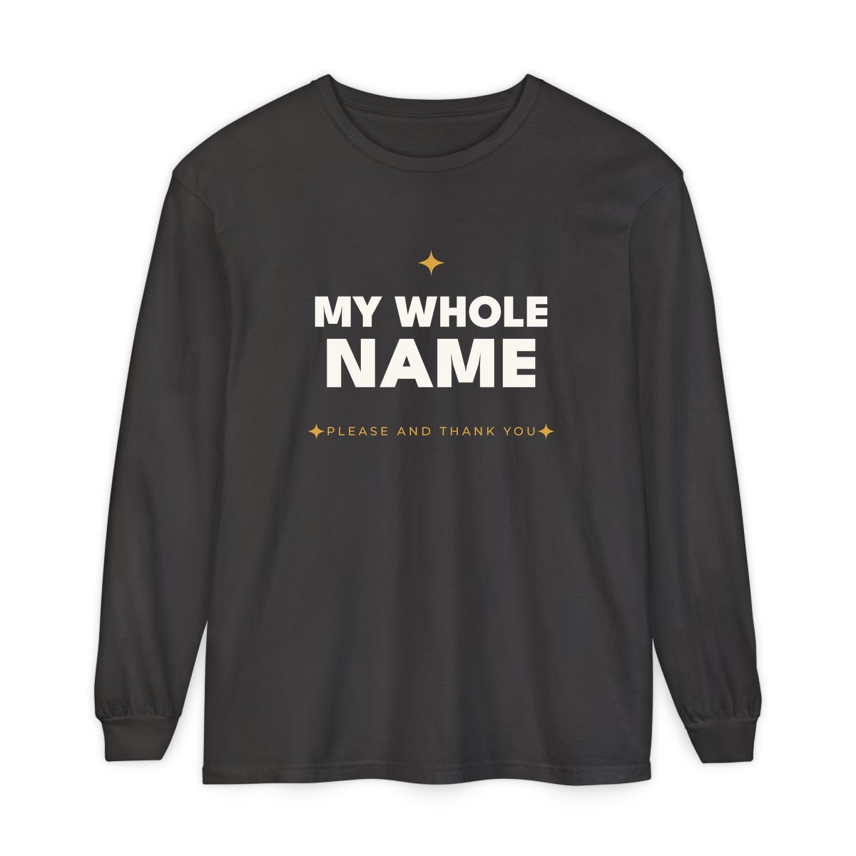 My Whole Name, printed on a long sleeve in Graphite