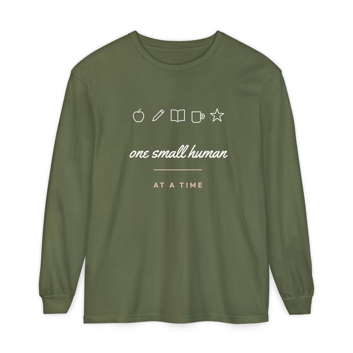 One Small Human At A Time, printed on a long sleeve in Hemp